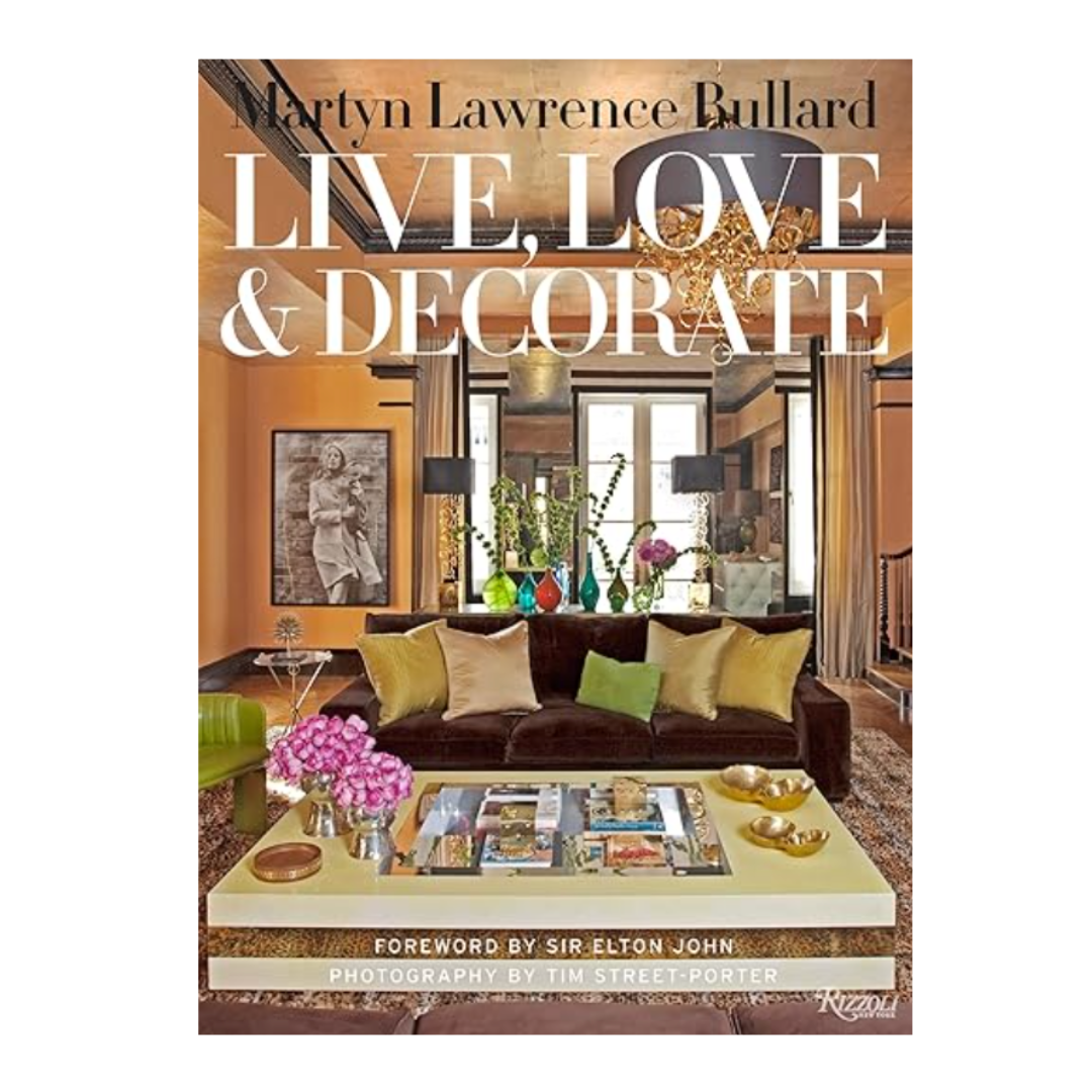 Live, Love & Decorate Book by Martyn Lawrence Bullard