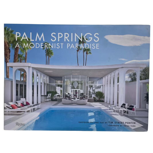 Palm Springs, A Modernist Paradise by Tim Street-Porter
